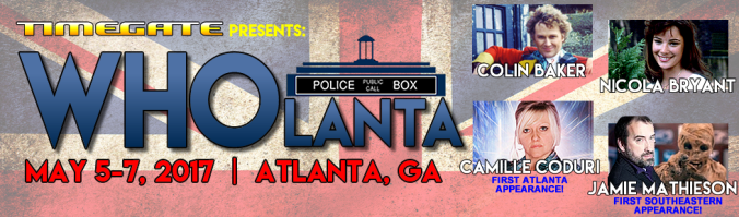 WHOLanta 2017 Banner, Dr. Who, Colin Baker, Nicola Bryant, Camille Coduri, Jamie Mathieson, Atlanta, Convention, Timegate